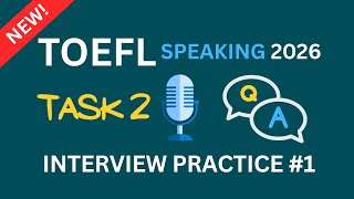 TOEFL Speaking 2026 Task 2 | Interview Practice #1