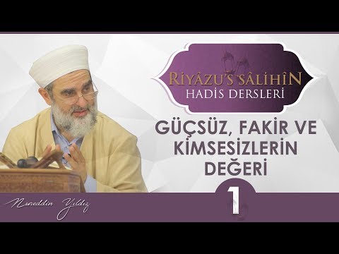 145) GÜÇSÜZ, FAKİR VE KİMSESİZLERİN DEĞERİ [ÂYETLER VE 254, 255 ,256, 257. HADÎS İ ŞERÎFLER]
