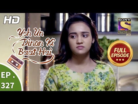 Yeh Un Dinon Ki Baat Hai - Ep 327 - Full Episode - 21st December, 2018