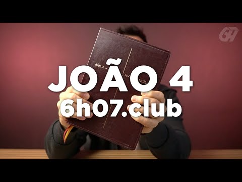 João 4 | Leitura Bíblica Comentada #6h07club