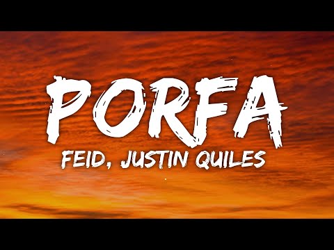 Feid & Justin Quiles - PORFA (Lyrics/Letra)