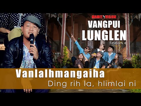 Vanlalhmangaiha - Ding rih la, hlimlai ni | VANGPUI LUNGLEN Season 4