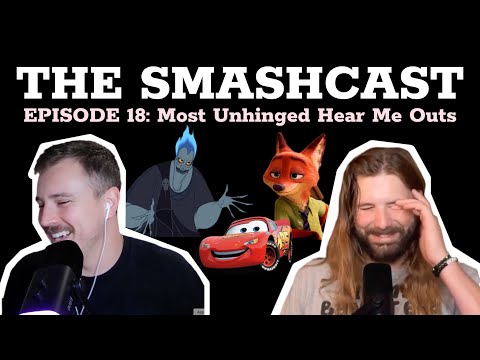 The SmashCast: Episode 18 - Most Unhinged Hear Me Outs