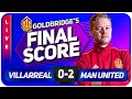 GOLDBRIDGE! Villareal 0-2 Manchester United  Match Reaction