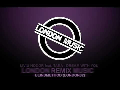 Liviu Hodor feat. Tara - Dream with you (Blindmethod Official Remix) [LONDON32]