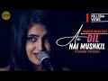 Ae Dil Hai Mushkil (female version) | ft. Shruti Prakash & Keshuv Huria