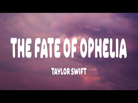 Taylor Swift - The Fate of Ophelia (Lyrics)