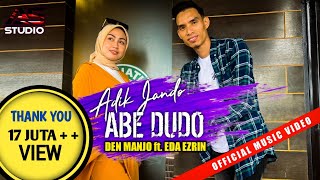 Adik Jando Abe Dudo Den Manjo ft Eda Ezrin Music...