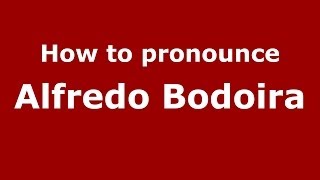 How to pronounce Alfredo Bodoira