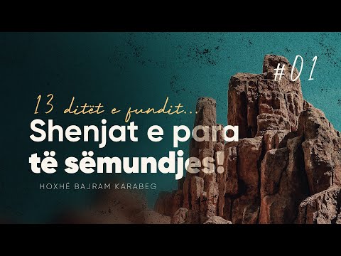 Shenjat e para të sëmundjes! - 13 ditët e fundit e të Dërguarit, ﷺ