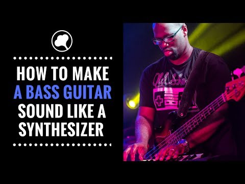 How to Make a Bass Guitar Sound Like a Synthesizer (without using effects)