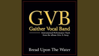 Bread Upon The Water (Original Key Performance Track Without Background Vocals)