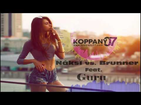 Náksi vs. Brunner Feat. Guru - Helló ( K07  2k16 remix )