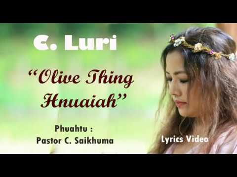 C. LURI "Olive Thing Hnuaiah" Lyrics Video