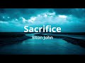 Elton John - Sacrifice (Lyrics)