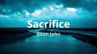 Elton John - Sacrifice (Lyrics)
