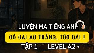 🎧 Luyện Ma Tiếng Anh Level A2 |  CÔ GÁI BÍ ẨN ? | English Podcast Listening - Tập 1