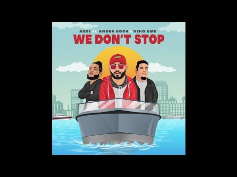 Abdi Ft. Ander Bock & Niko Eme - We Don't Stop