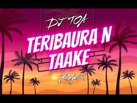 DJ TOA 21' - Teribaura N Taake (Bata Teinimati) RMX