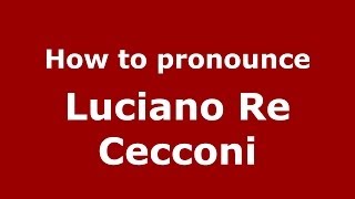 How to pronounce Luciano Re Cecconi
