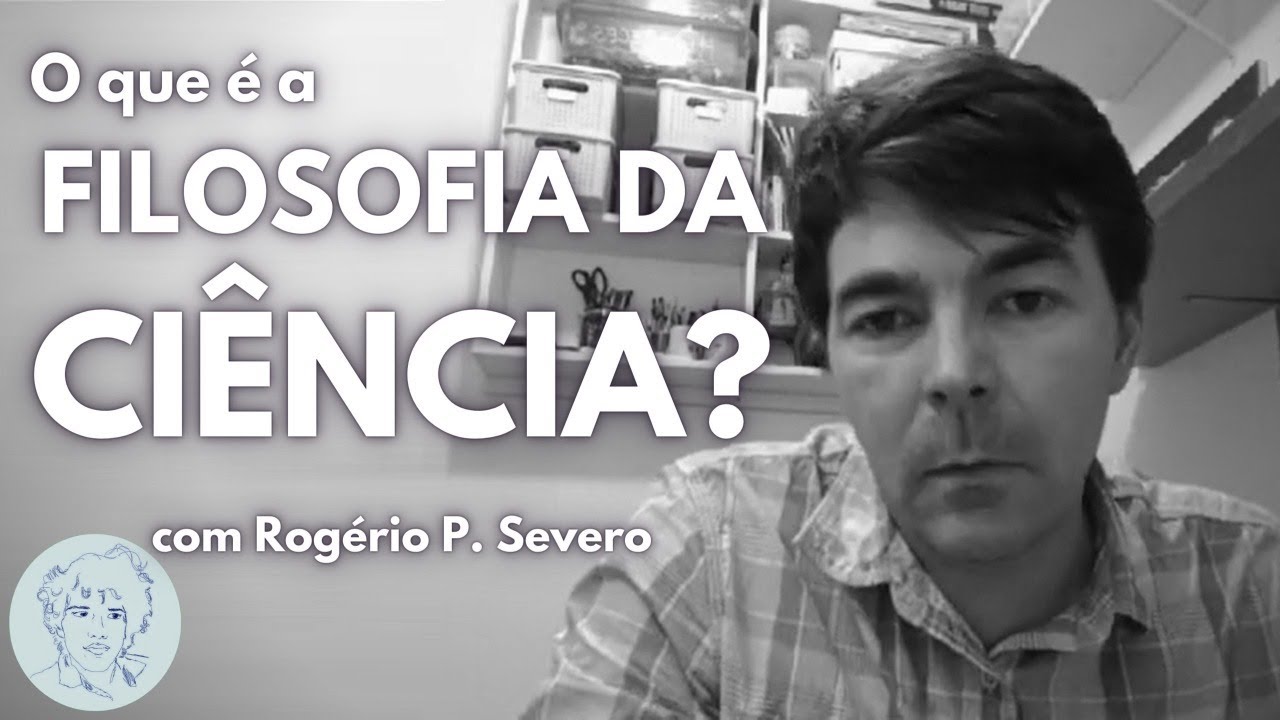 Filosofia da Ciência com Rogério P. Severo | Entrevistas Ao Vivo