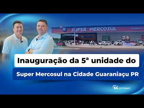 Inauguração da 5ª unidade do Super Mercosul na Cidade Guaraniaçu-PR
