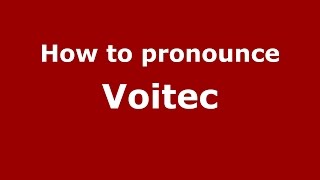 How to pronounce Voitec