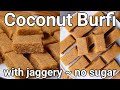 Coconut Jaggery Barfi in 20 mins - Healthy Sweet with Sugar alternative | Traditional Thengai Burfi