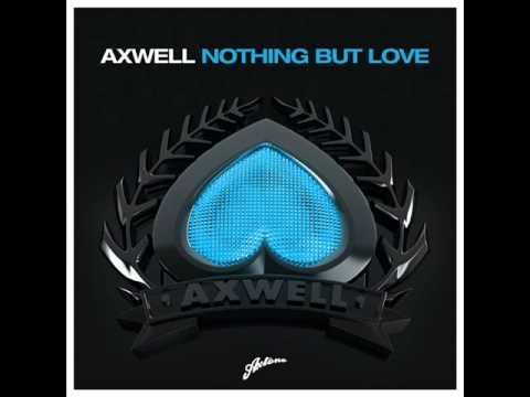 Axwell feat. Errol Reid - Nothing But Love [ Official Radio Edit & Music Video]HQ