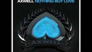 Axwell feat. Errol Reid - Nothing But Love [ Official Radio Edit &amp; Music Video]HQ