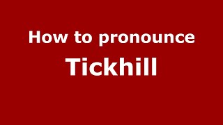How to pronounce Tickhill