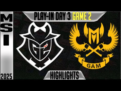 G2 vs GAM Highlights Game 2 | MSI 2025 PLAY-INS Day 3 | G2 Esports vs Gigabyte Marines G2