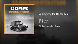 CC Cowboys - Nå Kommer Jeg Og Tar Deg