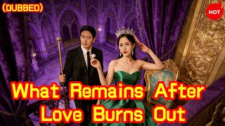 What Remains After Love Burns Out(DUBBED)  #dramabox