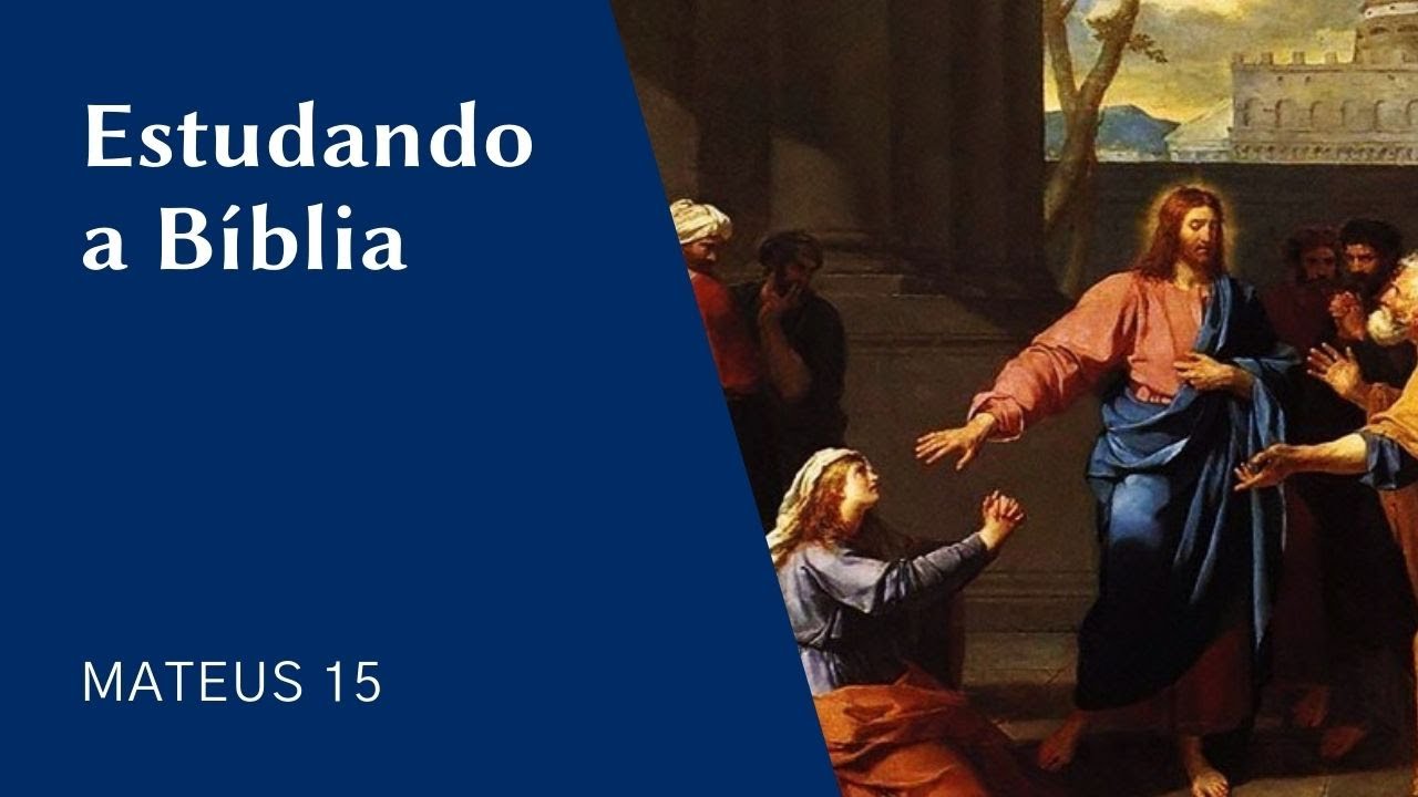Estudando a Bíblia - Mateus 15