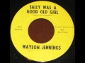 Waylong Jennings   Sally Was a Good Old Girl