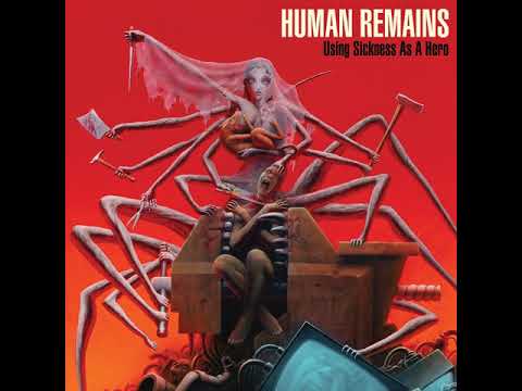 Human Remains - Using Sickness As A Hero (Full Album)