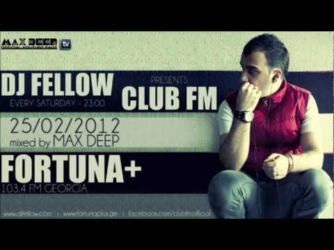 Club FM with DJ Fellow (Mixed By Max Deep) [25.02.2012]