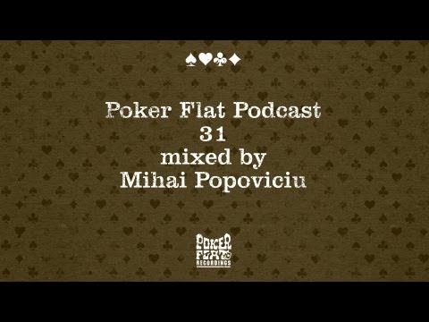 Poker Flat Podcast 31 mixed by Mihai Popoviciu