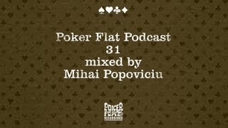 Poker Flat Podcast 31 mixed by Mihai Popoviciu