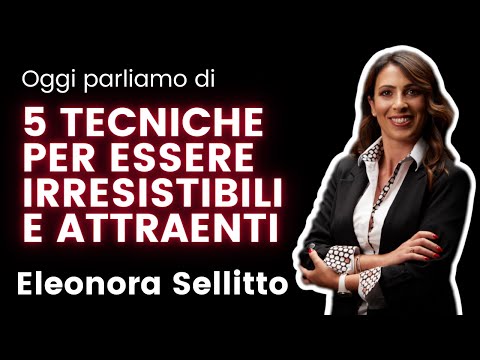 5 Techniques to Be Irresistible and Attractive