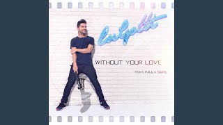 Without Your Love (Radio Edit) (Feat. Paula Sutil)