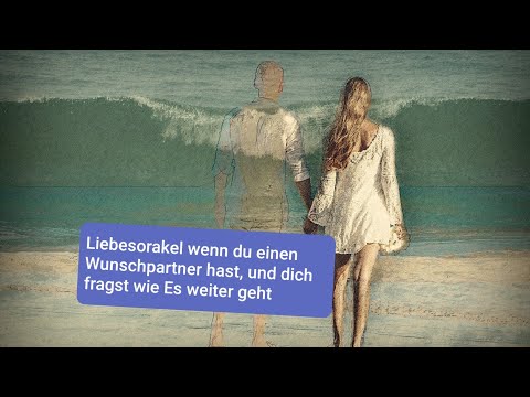 Liebesorakel Single Special wenn du einen Wunschpartner hast.