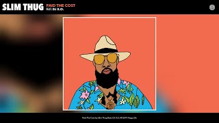 Slim Thug - Paid The Cost (feat. DJ X.O.) (Audio)