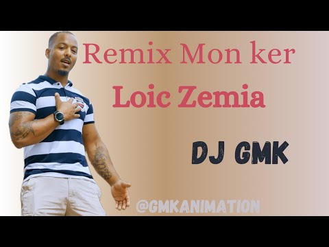 REMIX MON KER - LOÏC ZEMIA - DJ GMK
