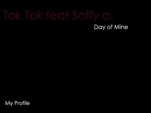 Tok Tok feat Soffy o. - Day Of Mine