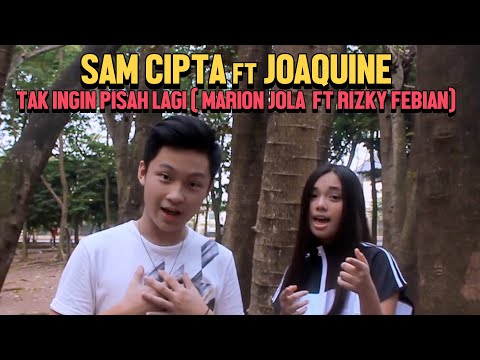 Sam Cipta ft Joaquine (Cover) _ Tak Ingin Pisah Lagi (Marion Jola Ft Rizky Febian)