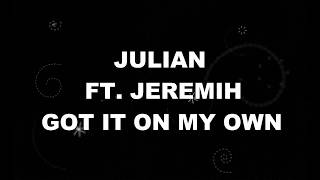 Got It On Your Own - Julian ft. Jeremih (Lyrics/Lyric Video)