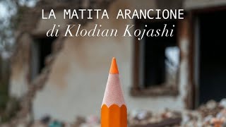 Klodian Kojashi - La Matita Arancione