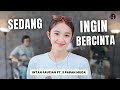 SEDANG INGIN BERCINTA DEWA 19 COVER LIRIK INTAN FAUZIAH FEAT 3 PAPAH MUDA